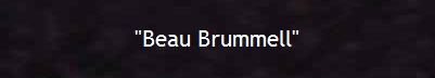 "Beau Brummell"