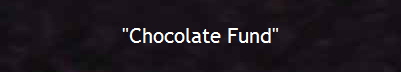 "Chocolate Fund"