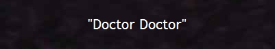 "Doctor Doctor"