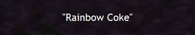 "Rainbow Coke"