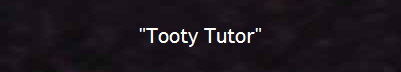 "Tooty Tutor"